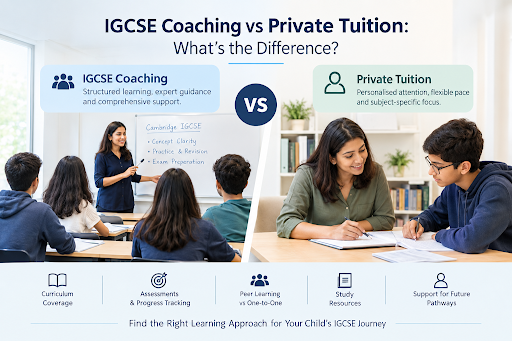 IGCSE Coaching vs Private Tuition: What's the Difference?